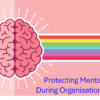 Protecting Mental Health During Organizational Change